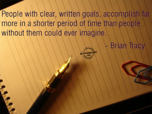 ... quotes-Clear Written Goals Are Accomplished In A Shorter Period Of