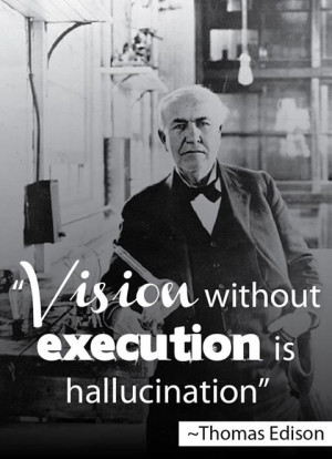 Vision without execution is hallucination.