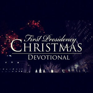 :becomingbrysa:I absolutely LOVED the Christmas Devotional. President ...