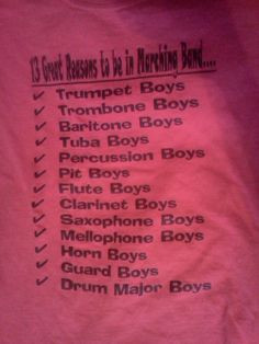 ... Reasons to be in Marching Band. One of my most favorite shirts♥ More