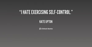 quote-Kate-Upton-i-hate-exercising-self-control-140067_2.png
