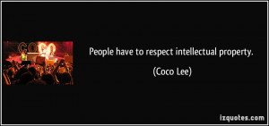 People have to respect intellectual property. - Coco Lee