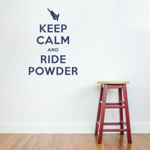 keep calm and ride powder wall quote decal if you re a