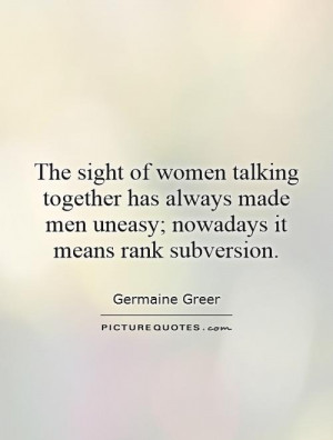 ... made men uneasy; nowadays it means rank subversion. Picture Quote #1