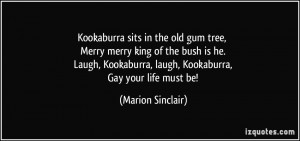 Kookaburra sits in the old gum tree, Merry merry king of the bush is ...