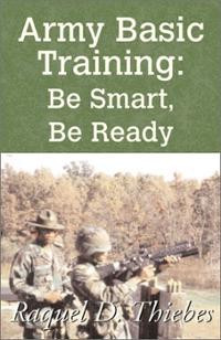 Army Basic Training (Paperback) ~ Raquel D. Thiebes (Author) Cover Art