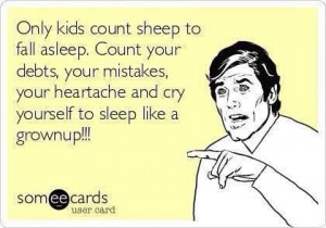 Cry yourself to sleep.