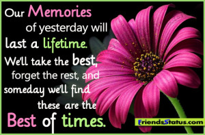 Our memories of yesterday will last a lifetime