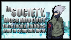 Anime Quotes | KAKASHI | Society... by Legit-Dinosaur