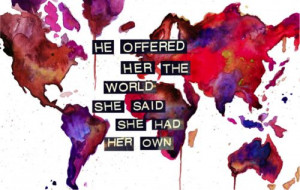 He offered her the world, she said she had her own.