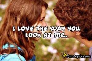 Love The Way You Look At Me....