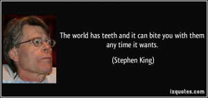 ... -it-can-bite-you-with-them-any-time-it-wants-stephen-king-244134.jpg