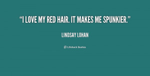 quote-Lindsay-Lohan-i-love-my-red-hair-it-makes-169753.png
