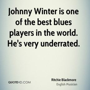Johnny Winter is one of the best blues players in the world. He's very ...