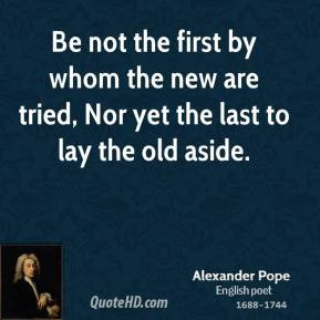 alexander-pope-poet-be-not-the-first-by-whom-the-new-are-tried-nor.jpg