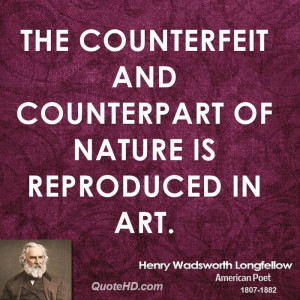 The counterfeit and counterpart of Nature is reproduced in art.