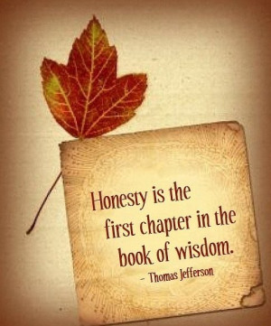 Honesty is the first chapter in the book of wisdom – Thomas ...