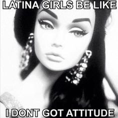 Every Latina! More
