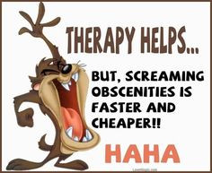 therapy funny quotes quote funny quote funny quotes looney tunes taz ...