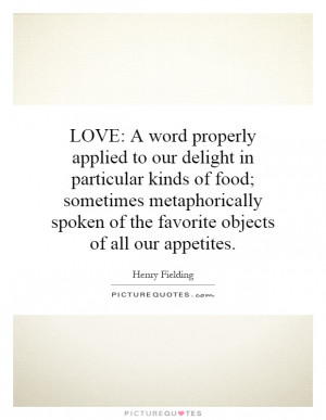 ... spoken of the favorite objects of all our appetites. Picture Quote #1