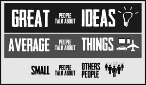 ... ideas average people talk about things small people talk about others