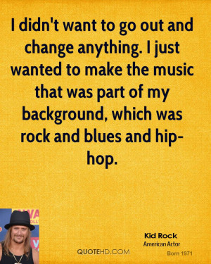 Kid Rock Music Quotes