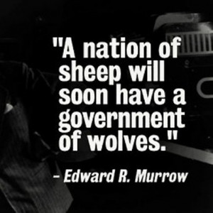 nation of sheep will beget a government of wolves.