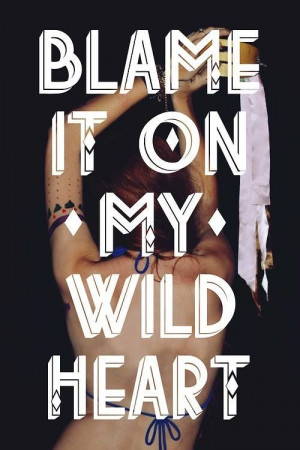 Blame It On My Wild Heart
