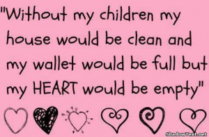... My Wallet Would Be Full But My Heart Would Be Empty - Children Quote