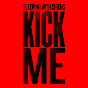 Kick Me (2014) | Sleeping With Sirens | High Quality Music Downloads ...