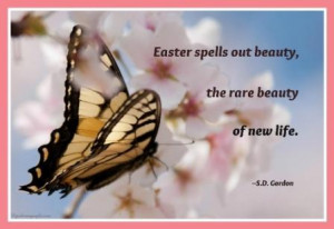 Easter spells out beauty, the rare beauty of new life.