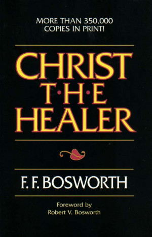 FF Bosworth wrote a great book called “ Christ the Healer ” that ...