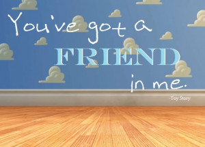 Check out A Friend in Me from Disney Quotes