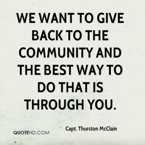 Give Back To The Community Quotes We want to give back to the