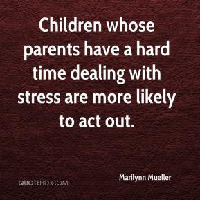 Children whose parents have a hard time dealing with stress are more ...