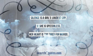 ... loudest cry. If she is speechless, her heart is too tired for words
