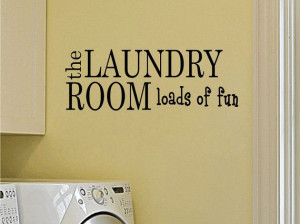 Laundry Room Wall Decal Loads Of Fun Wall Quote with Vinyl Lettering ...