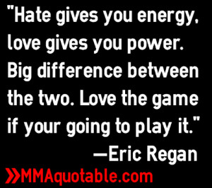eric+regan+mma+love+and+hate+quotes.PNG