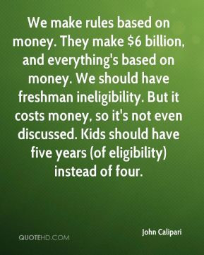 John Calipari - We make rules based on money. They make $6 billion ...