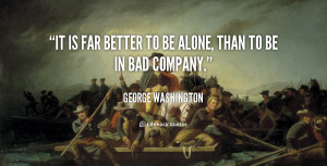 quote-George-Washington-it-is-far-better-to-be-alone-103759.png