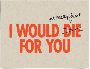 ... Would Get Really Hurt for You by Postable funny Valentine's Day card