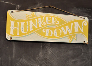 Hunker Down Old Timey Tin Sign by Mary Kate McDevitt, via Flickr
