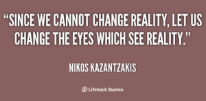 quote-Nikos-Kazantzakis-since-we-cannot-change-reality-let-us-22098