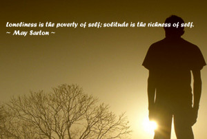 Loneliness Is The Poverty Of Self Solitude Is The Richness Of Self