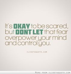 It's okay to be scared #quotes More
