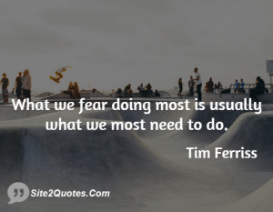 What we fear doing most is usually what we most need to do.