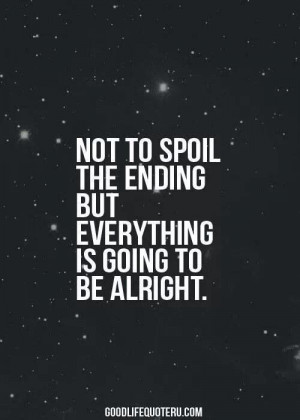 Everything is going to be alright