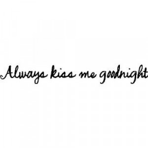 Always kiss me goodnight Wall Quotes Lettering Words Sayings Decals