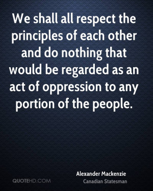 We shall all respect the principles of each other and do nothing that ...