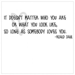 ... like so long as somebody loves you ᅳ roald dahl the witches # quotes